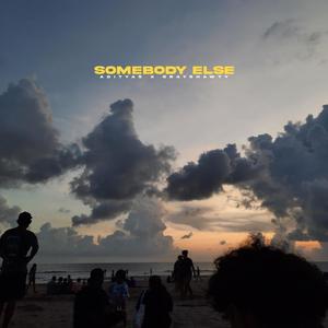 somebody else (feat. Grayshawty)