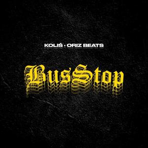 BusStop (feat. Koliś & Dj Cumz) [Explicit]