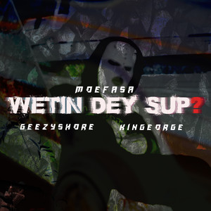 Wetin Dey Sup? (Explicit)