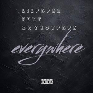 Everywhere (feat. Zaygotpape) (Explicit)