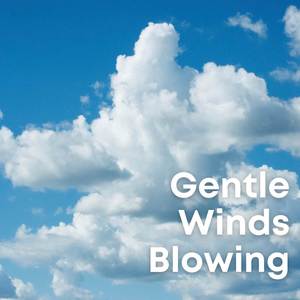 Gentle Winds Blowing