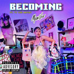 BECOMING (feat. TT The Artist) (Explicit)