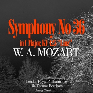 Mozart : Linz, Symphonie No. 36 en C majeur, KV. 425