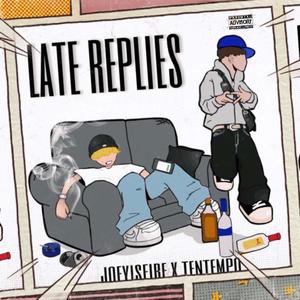 Late Replies (feat. tenTempo) [Explicit]