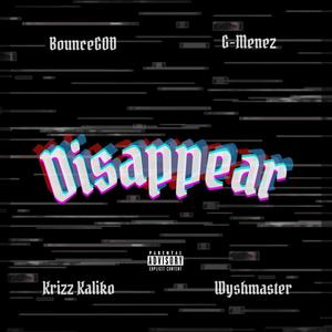 Disappear (feat. Krizz Kaliko & G-Menez) [Explicit]