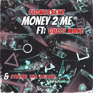 MONEY 2 ME (feat. GUCCI MANE & STACKZ THA RAPPER) [Explicit]