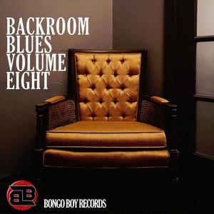 Bongo Boy Records: Backroom Blues, Vol. Eight