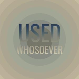 Used Whosoever