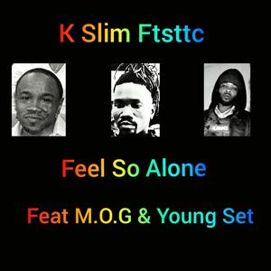 Feel So Alone (feat. M.O.G & Young Set)