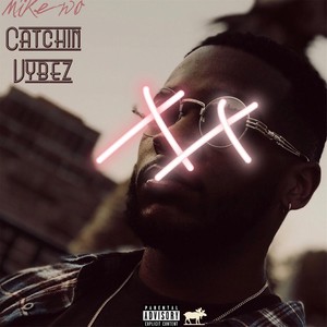 Catchin Vybez (Explicit)