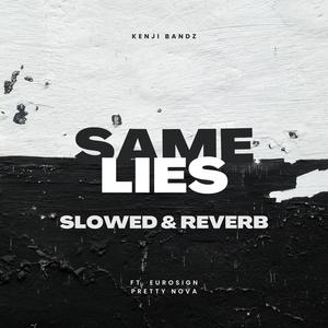 Same Lies (feat. Eurosign & Pretty Nova) [Slowed & Reverb] [Explicit]