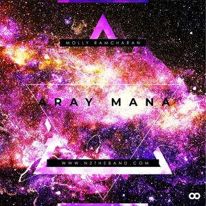 Aray Mana (feat. Molly Ramcharan)