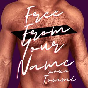 Free From Your Name (Explicit)