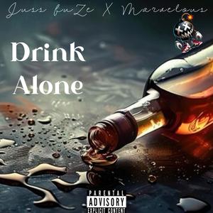 Drink Alone (feat. Marvelous) (Explicit)