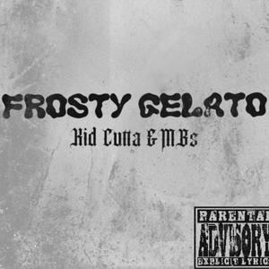 Frosty gelato Kid Cutta (Explicit)