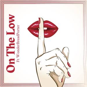 On The Low (feat. WonderBreadPorter) [Explicit]