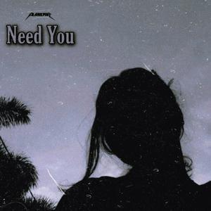 Need You