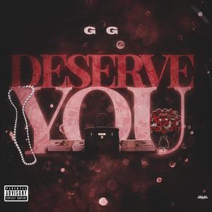 Deserve You (Explicit)