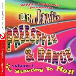 Willie Valentin Presents Dr. Javi's Freestyle & Dance Vol. 1: Just Starting To Roll (Digitally Remastered)