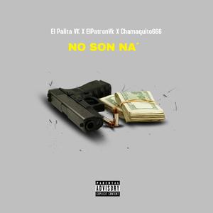 No son Na' (feat. ElPatronVk & ElPalitaVK) [Explicit]