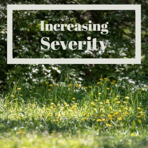 Increasing Severity