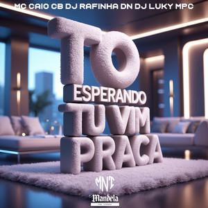 Tô Esperando Tu Vim pra Cá (Explicit)