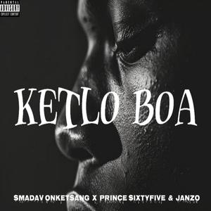 Ketlo boa (feat. Smadav onketsang & Prince sixtyFive)