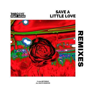 Save A Little Love (feat. Uchii) [Remixes]