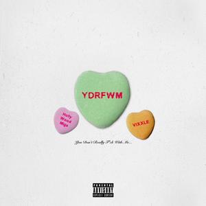 YDRFWM (feat. Vixxle) (Explicit)