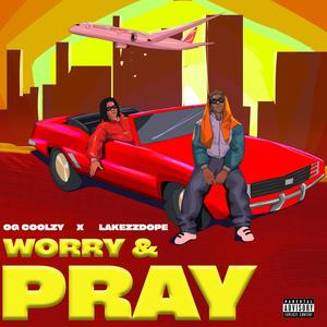 Worry & pray (feat. Lakezzdope) (Explicit)