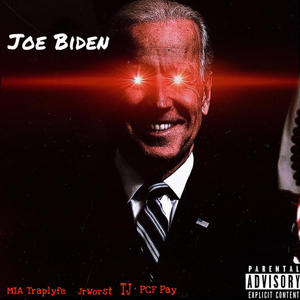 Joe Biden (feat. JrWorst, Tj & PCF Pay) [Explicit]