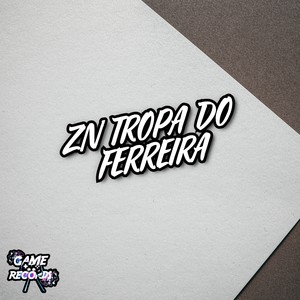 Zn Tropa Do Ferreira (Explicit)