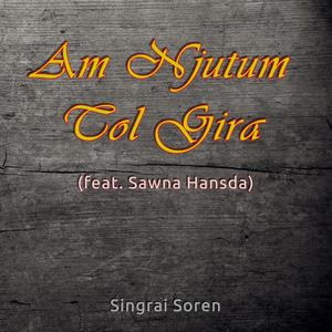 Am Njutum Tol Gira (feat. Sawna Hansda)