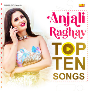 Anjali Raghav Top Ten Songs