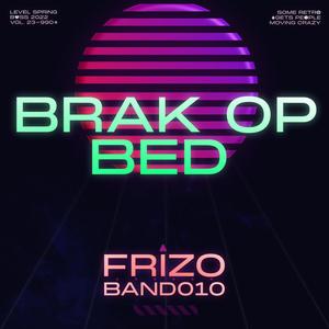 Brak Op Bed (feat. Band010) [Explicit]