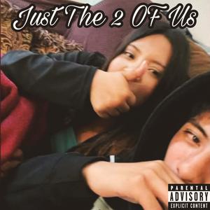 Just The 2 OF Us (Explicit)