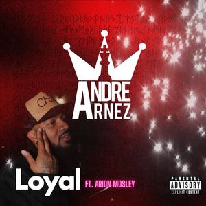 Loyal (feat. Arion Mosley)