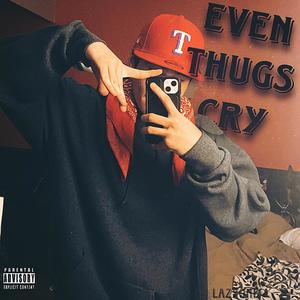 Even Thugs Cry (Explicit)