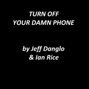 Turn off Your Damn Phone