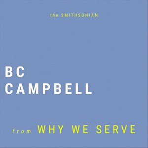 Why We Serve (The Smithsonian)