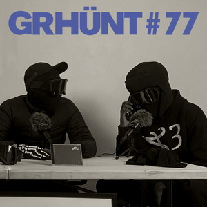 GRHÜNT #77 (Explicit)