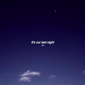it's our last night (midnight mix one)