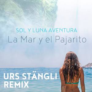 La Mar y el Pajarito (Urs Stängli Remix)