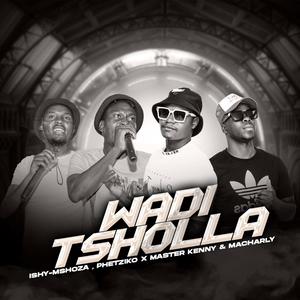 Wadi Tsholla (feat. PHETZIKO, MASTER KENNY & MACHARLY)