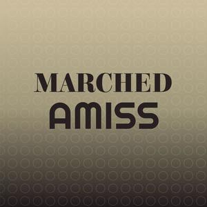 Marched Amiss