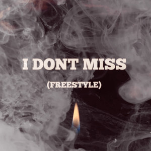 I Dont Miss (Freestyle) [Explicit]