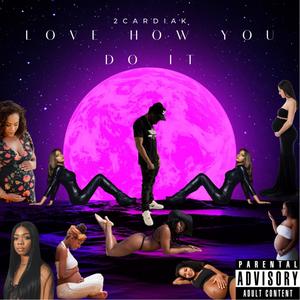 Love How You Do It (Explicit)