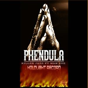 Phendula (feat. Killer Jazz & Man EVE) [Explicit]