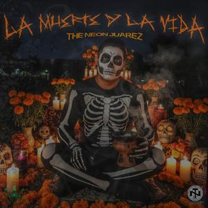 La Muerte Y La Vida (feat. the neon juarez)