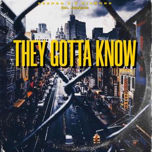 They Gotta Know (feat. JusAaron)